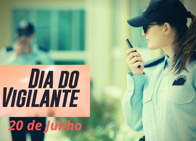 DIA 20 DE JUNHO DIA DO VIGILANTE